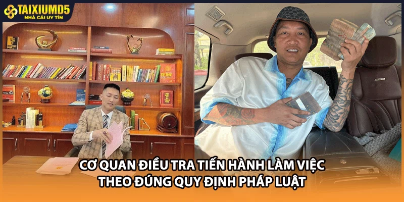 cơ quan điều tra tiến hành làm việc theo đúng quy định pháp luật