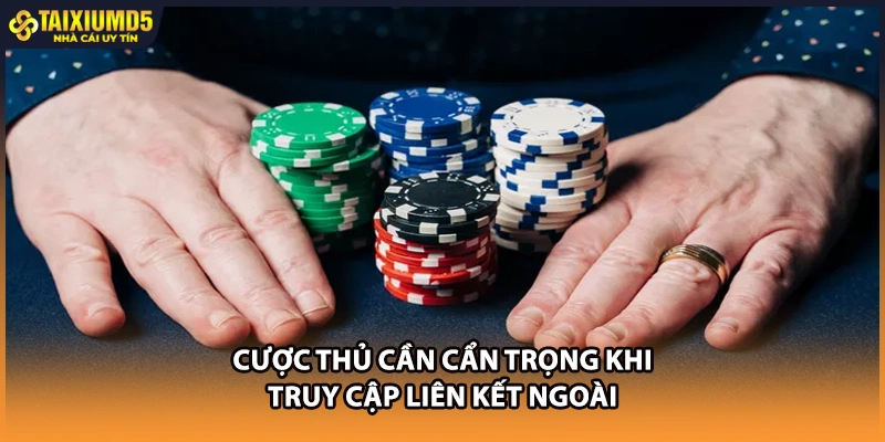 Cược thủ cần cẩn trọng khi truy cập liên kết ngoài