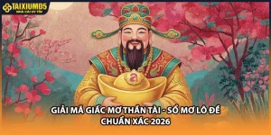 Giải Mã Giấc Mơ Thần Tài - Sổ Mơ Lô Đề Chuẩn Xác 2026