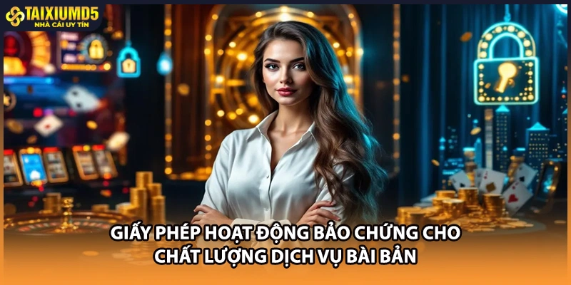 Giấy phép hoạt động bảo chứng cho chất lượng dịch vụ bài bản