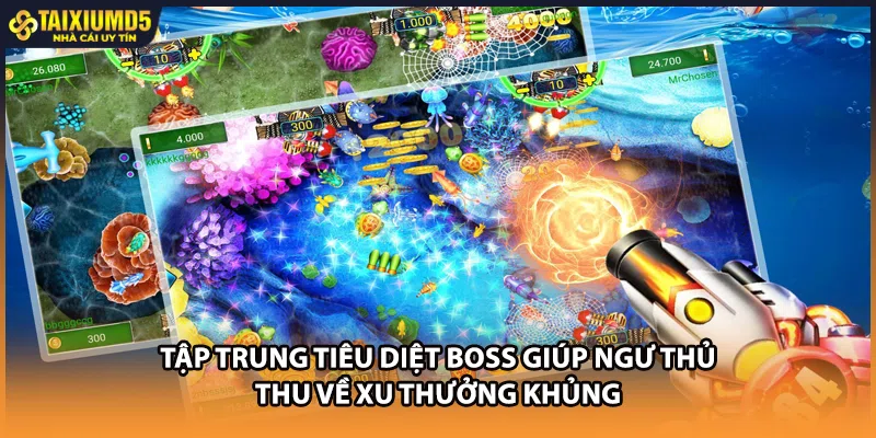 Tập trung tiêu diệt boss giúp ngư thủ thu về xu thưởng khủng
